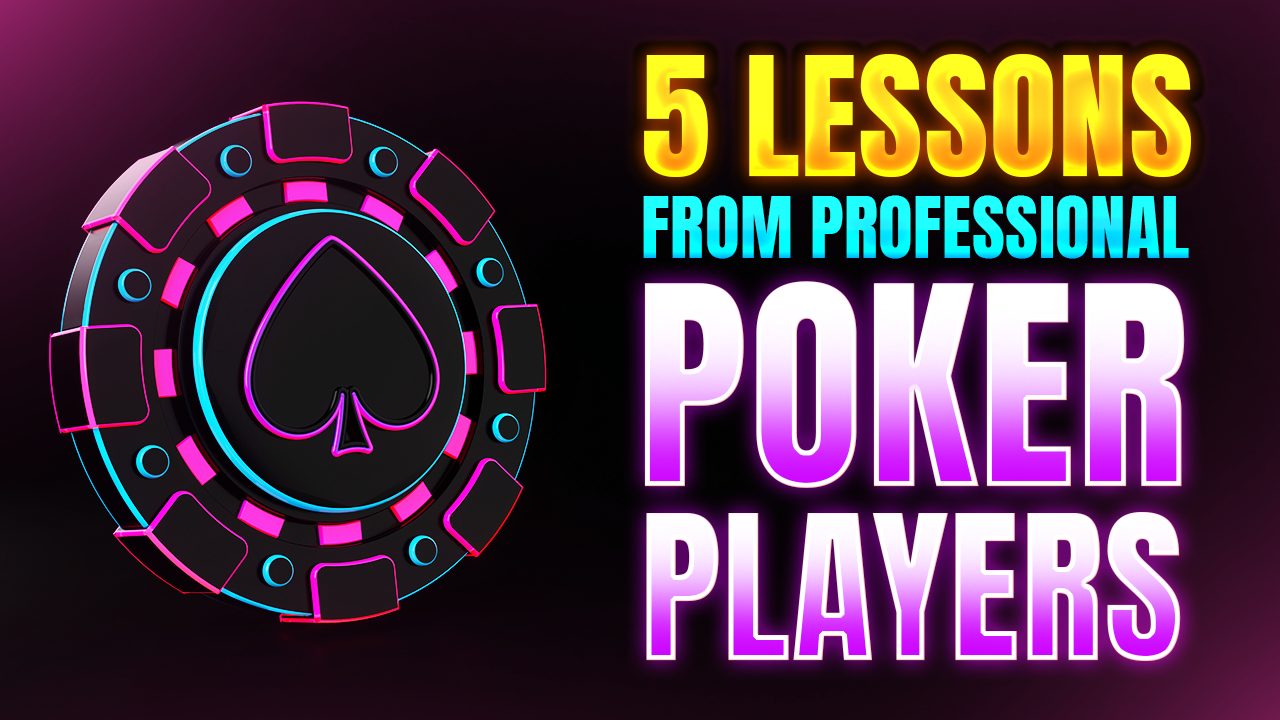 5 best lessons from professional poker players