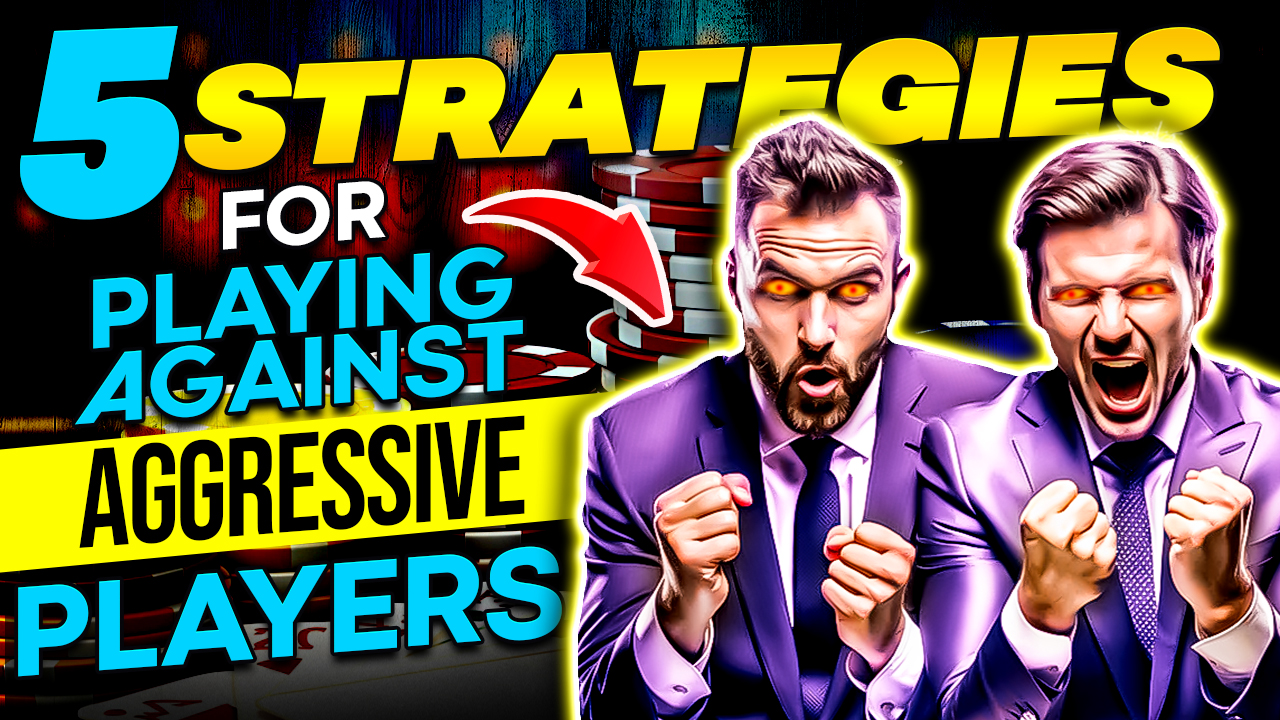 Playing Against Aggressive Players