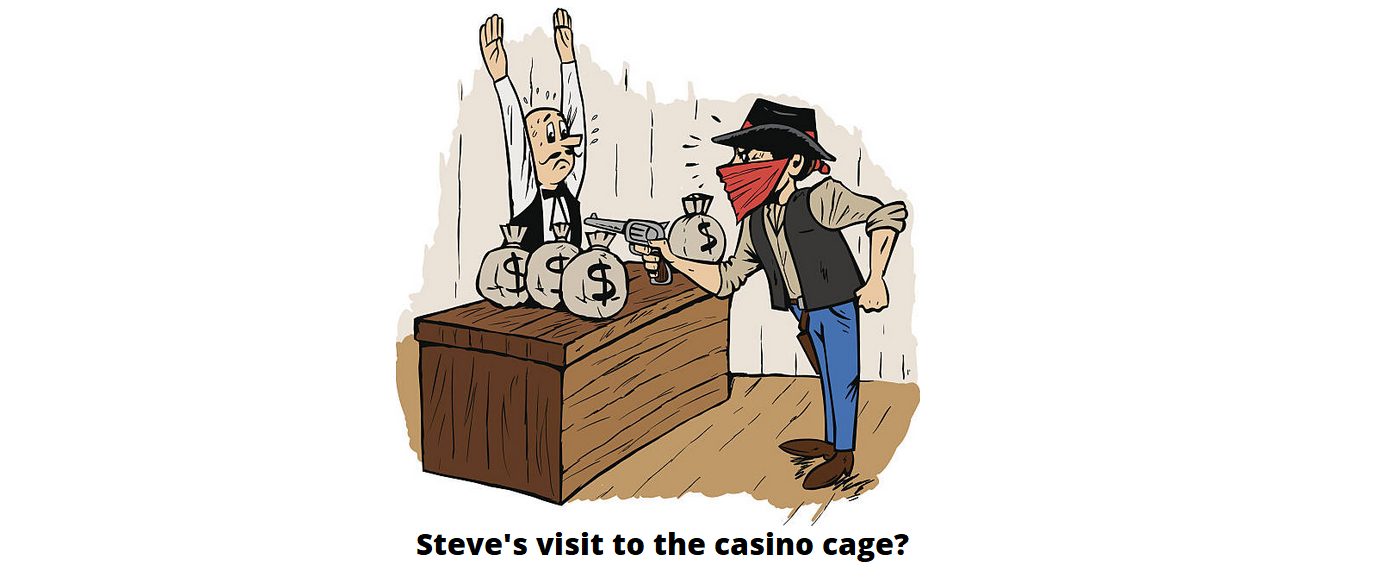 Steve visits the casino cage
